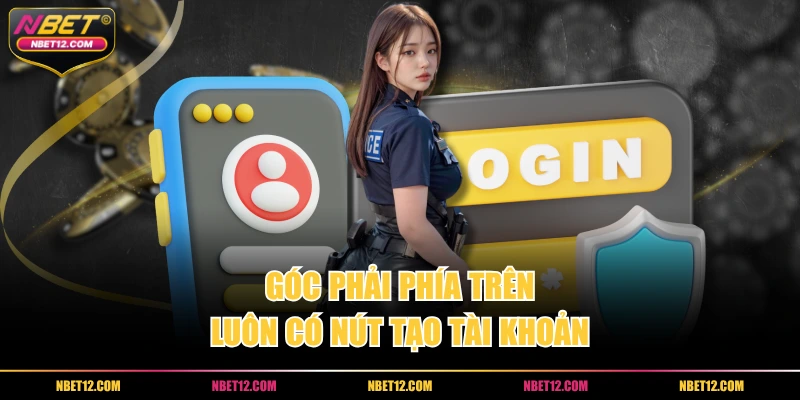 Góc phải phía trên luôn có nút tạo tài khoản