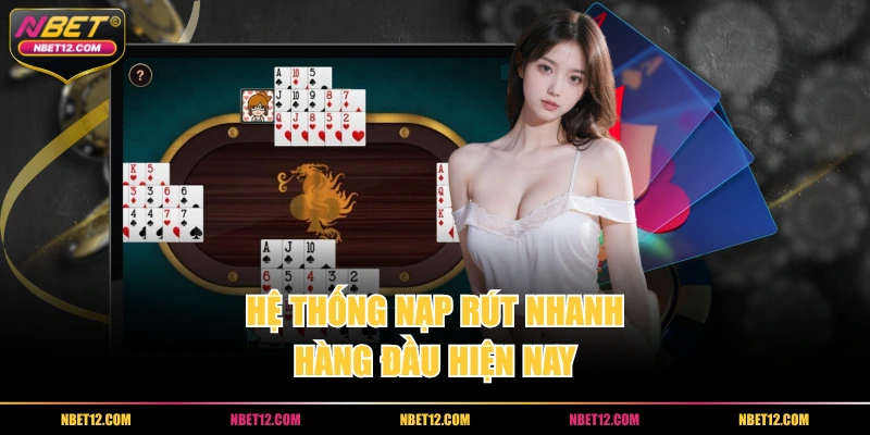 Hệ thống nạp rút nhanh hàng đầu hiện nay