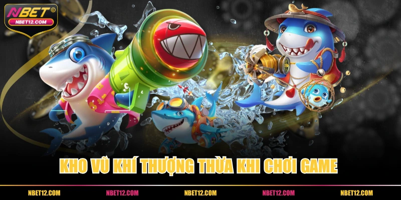 Kho vũ khí thượng thừa khi chơi game