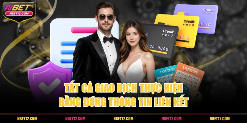 Tất cả giao dịch thực hiện bằng đúng thông tin liên kết