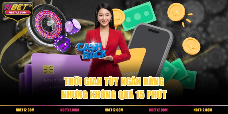 Thời gian tùy ngân hàng nhưng không quá 15 phút