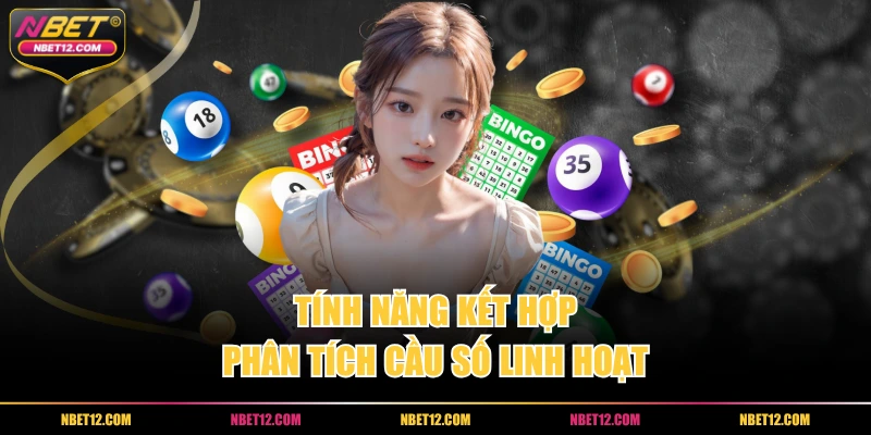 Tính năng kết hợp phân tích cầu số linh hoạt